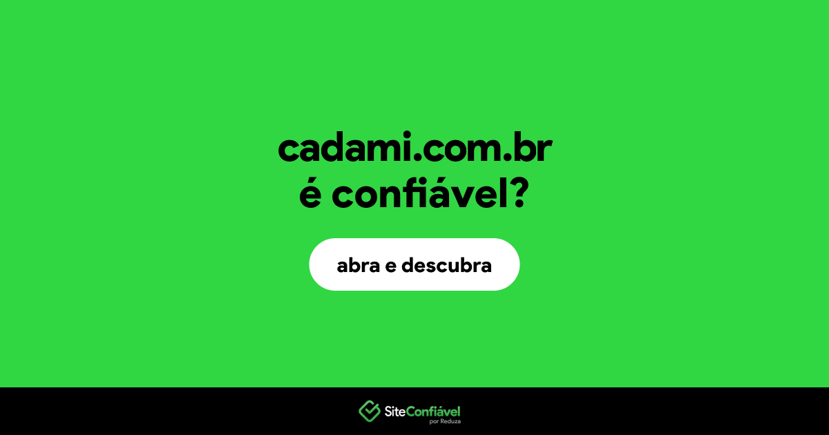 O site cadami.com.br é confiável?