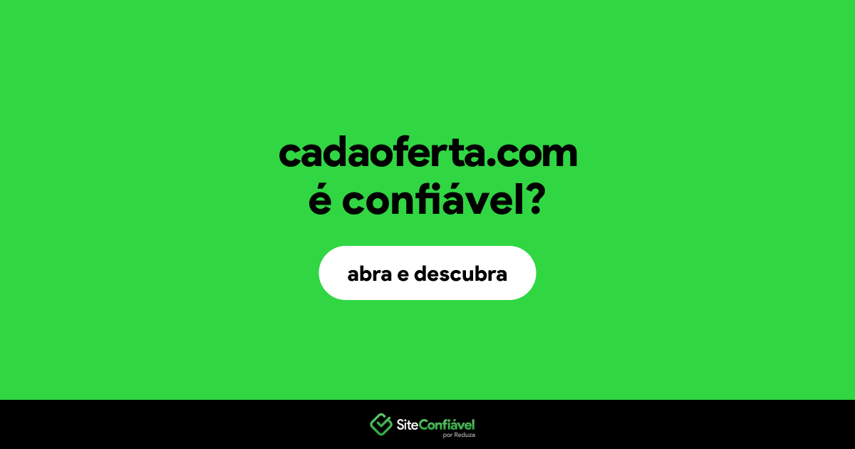 O site cadaoferta.com é confiável?
