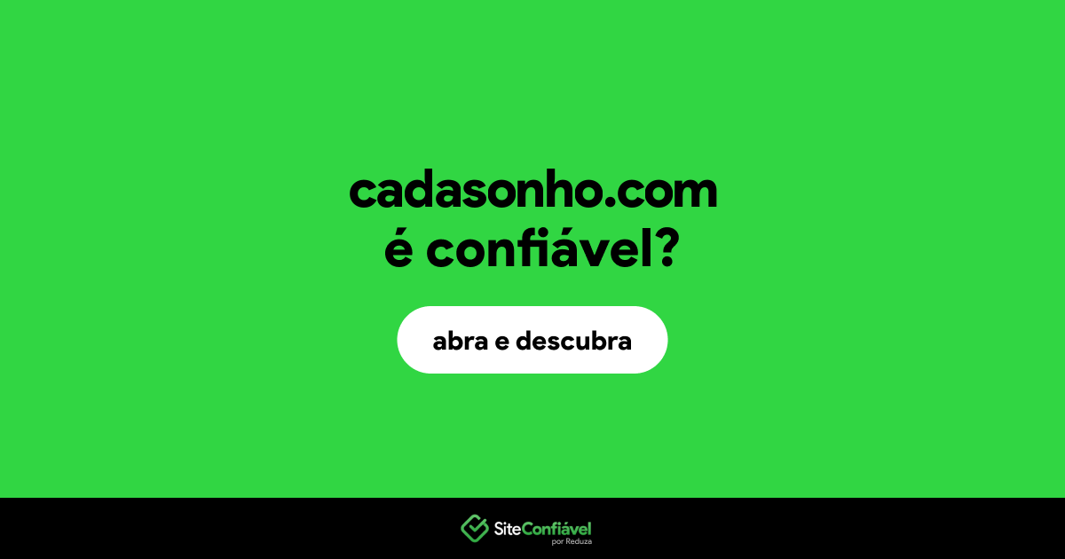 O site cadasonho.com é confiável?