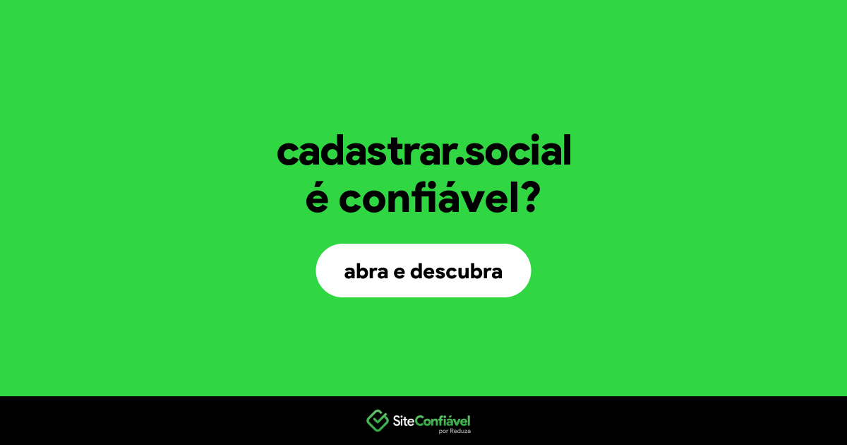 O site cadastrar.social é confiável?