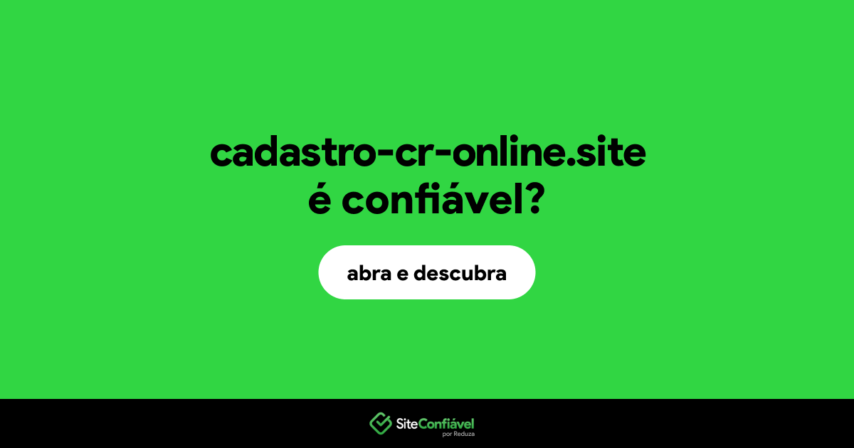 O site cadastro-cr-online.site é confiável?