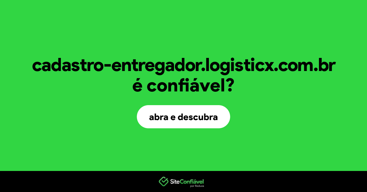 O site cadastro-entregador.logisticx.com.br é confiável?