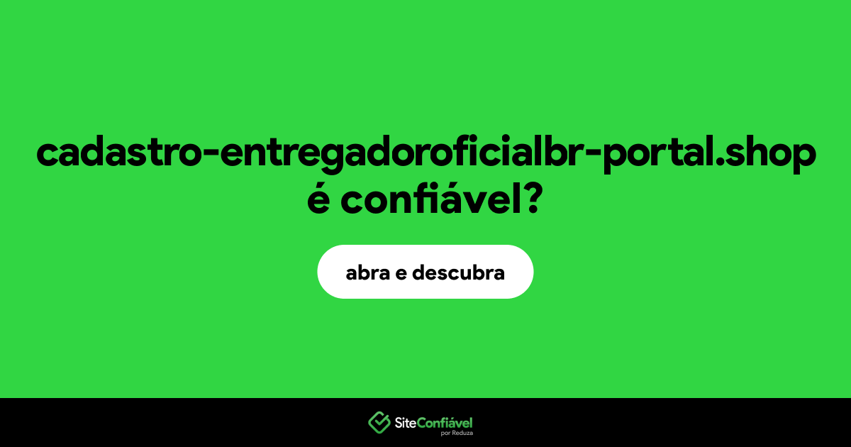 O site cadastro-entregadoroficialbr-portal.shop é confiável?