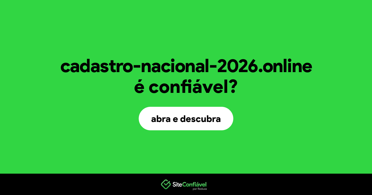 O site cadastro-nacional-2026.online é confiável?