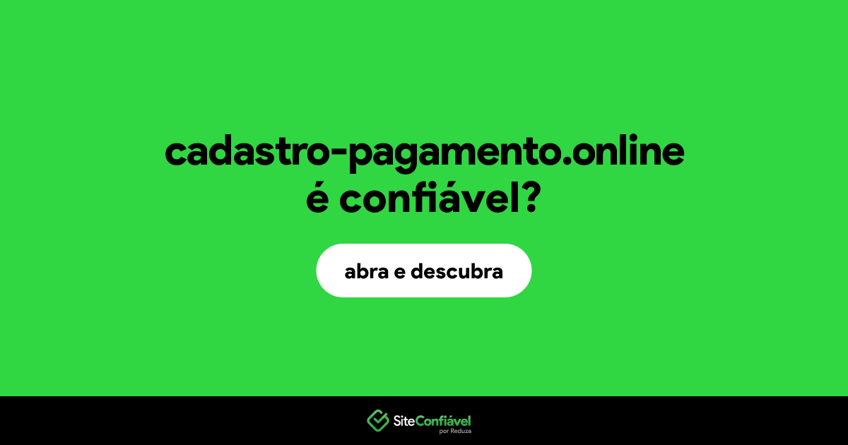 O site cadastro-pagamento.online é confiável?