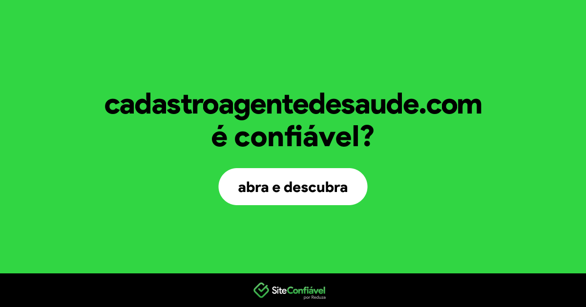 O site cadastroagentedesaude.com é confiável?