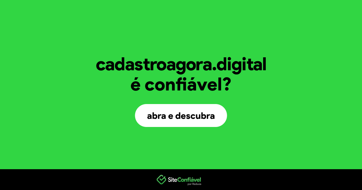 O site cadastroagora.digital é confiável?