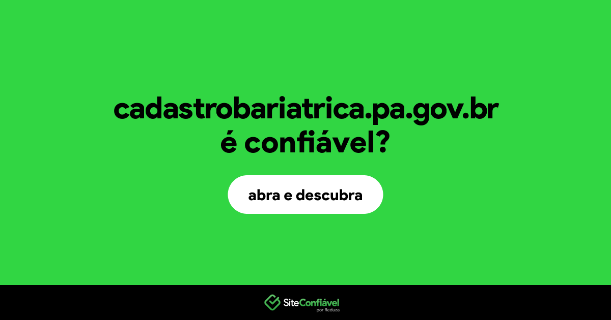 O site cadastrobariatrica.pa.gov.br é confiável?