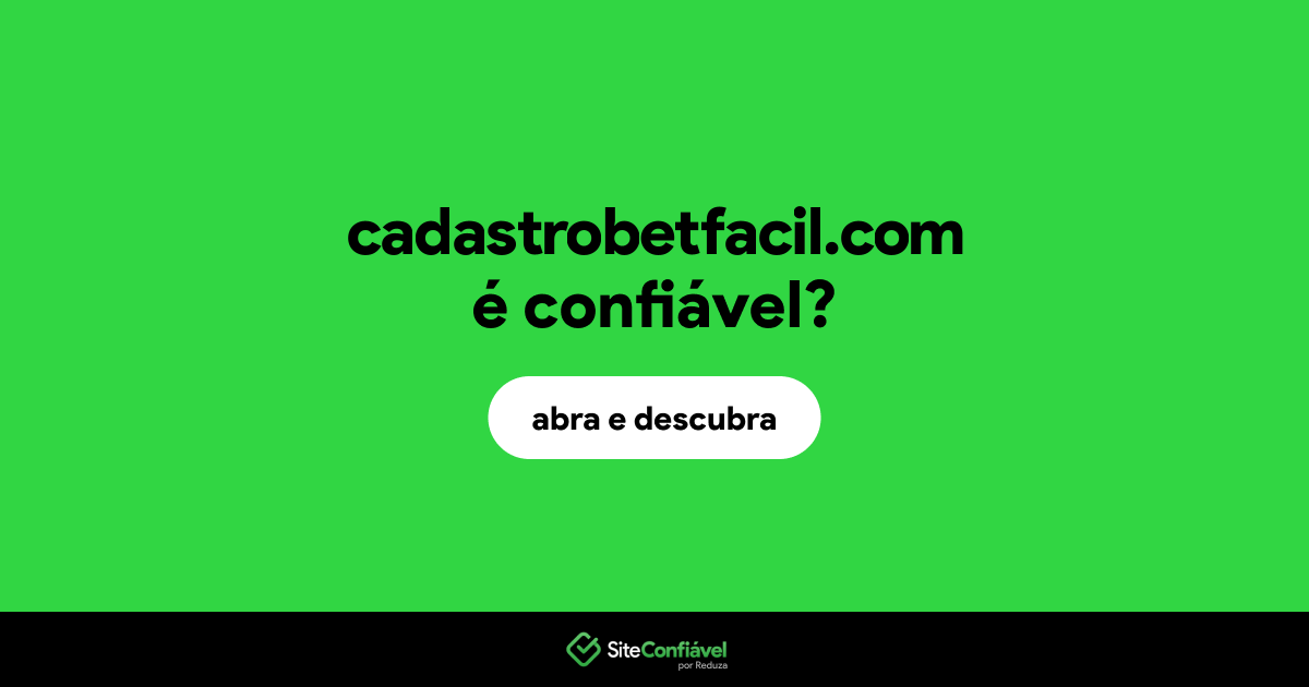 O site cadastrobetfacil.com é confiável?