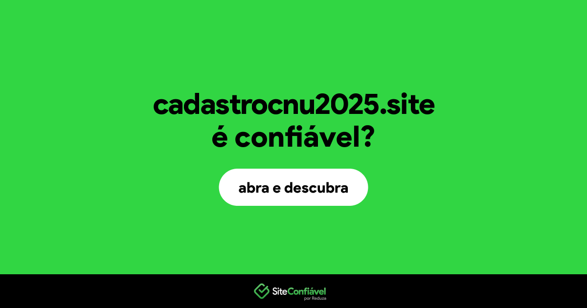 O site cadastrocnu2025.site é confiável?