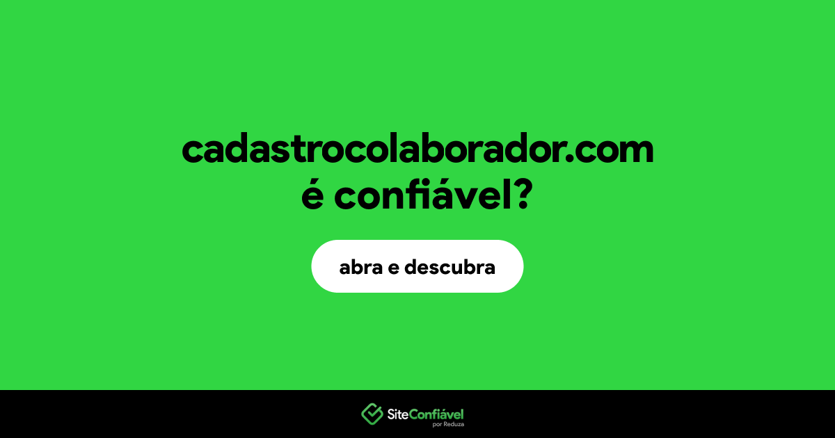 O site cadastrocolaborador.com é confiável?