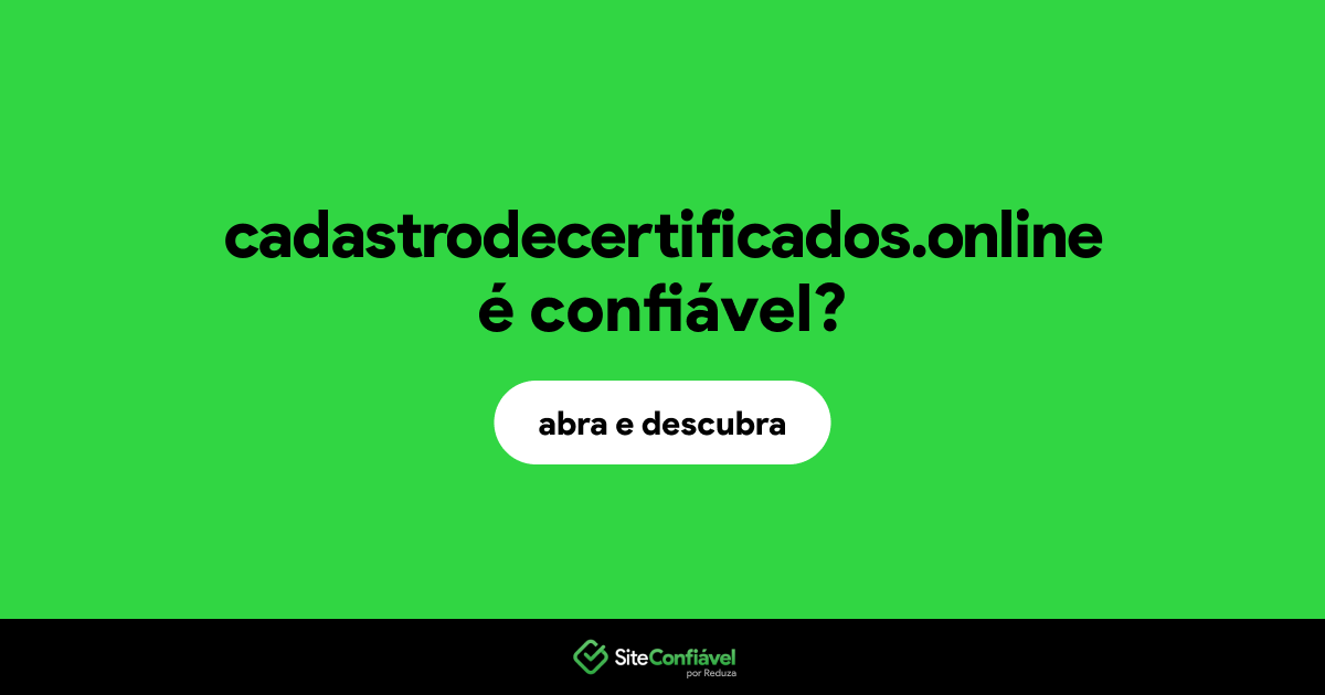 O site cadastrodecertificados.online é confiável?