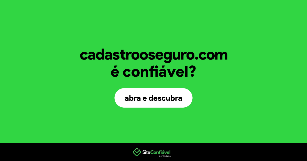 O site cadastrooseguro.com é confiável?