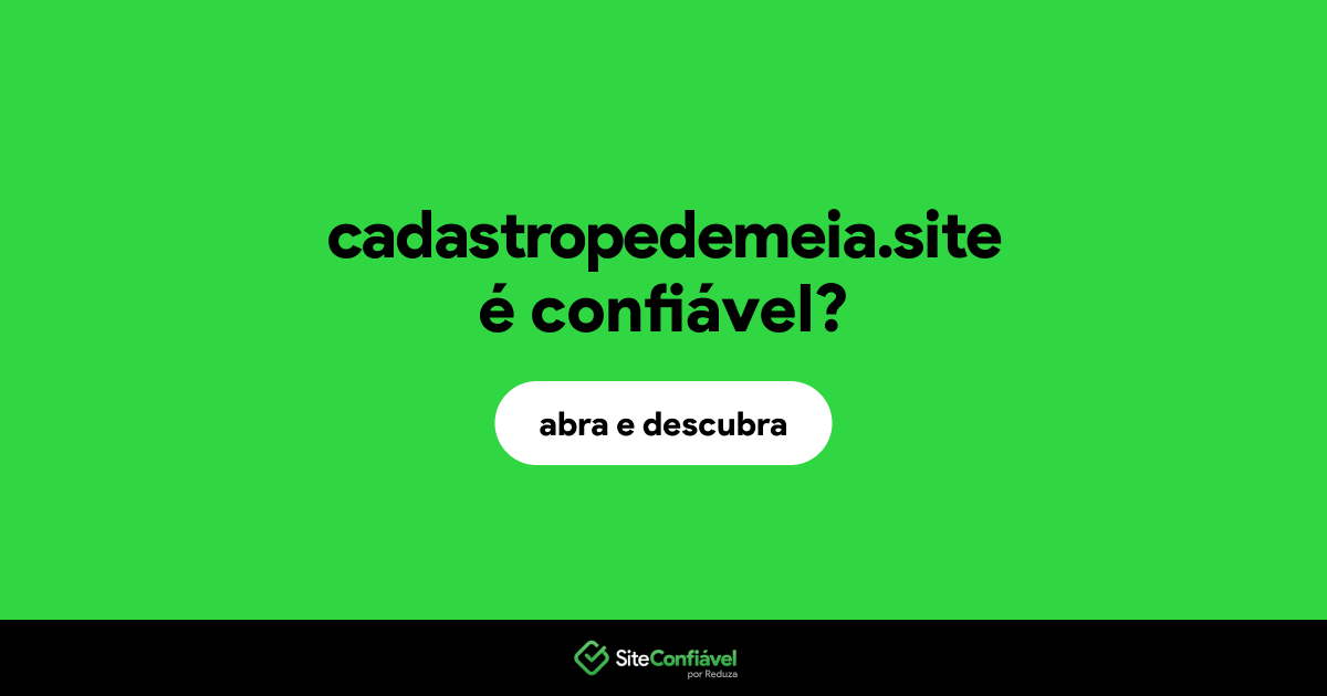 O site cadastropedemeia.site é confiável?
