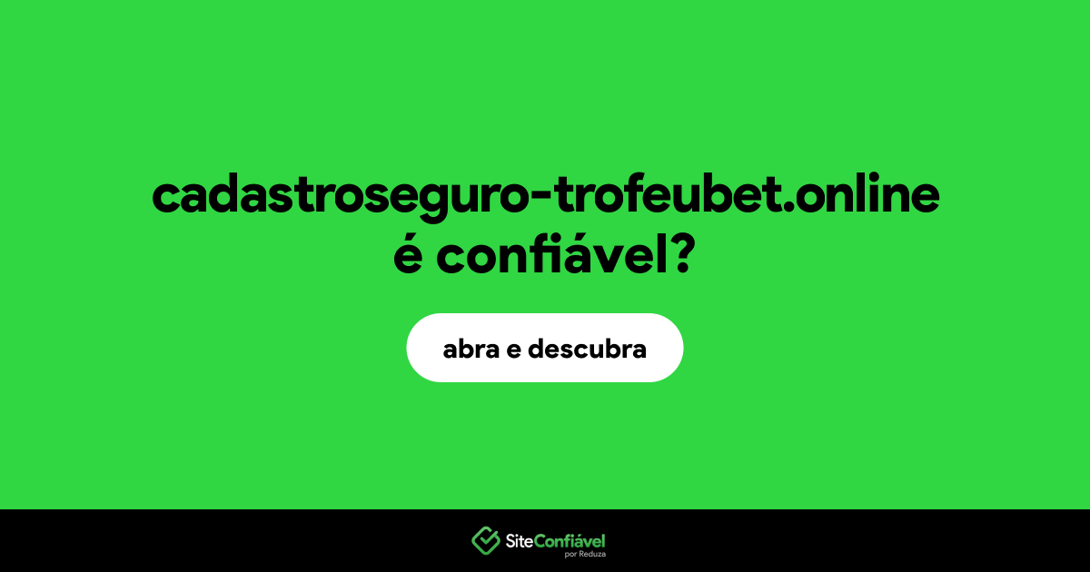O site cadastroseguro-trofeubet.online é confiável?