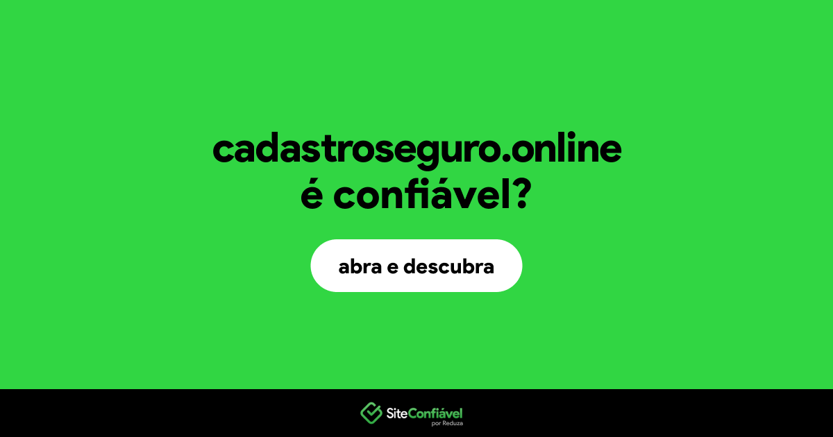 O site cadastroseguro.online é confiável?