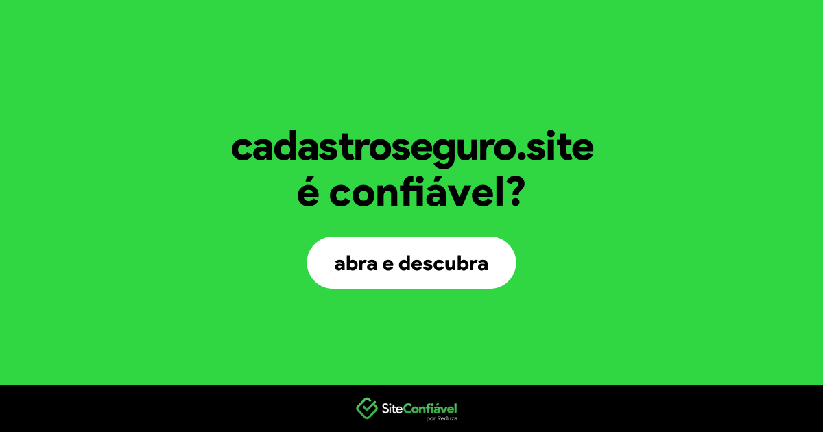 O site cadastroseguro.site é confiável?