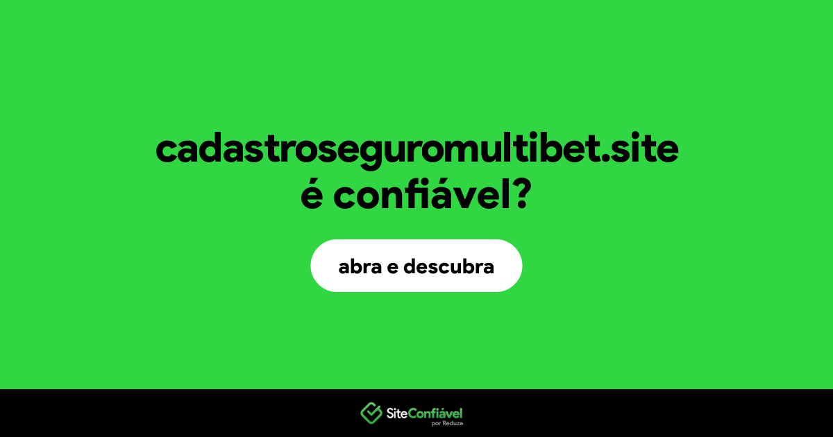 O site cadastroseguromultibet.site é confiável?