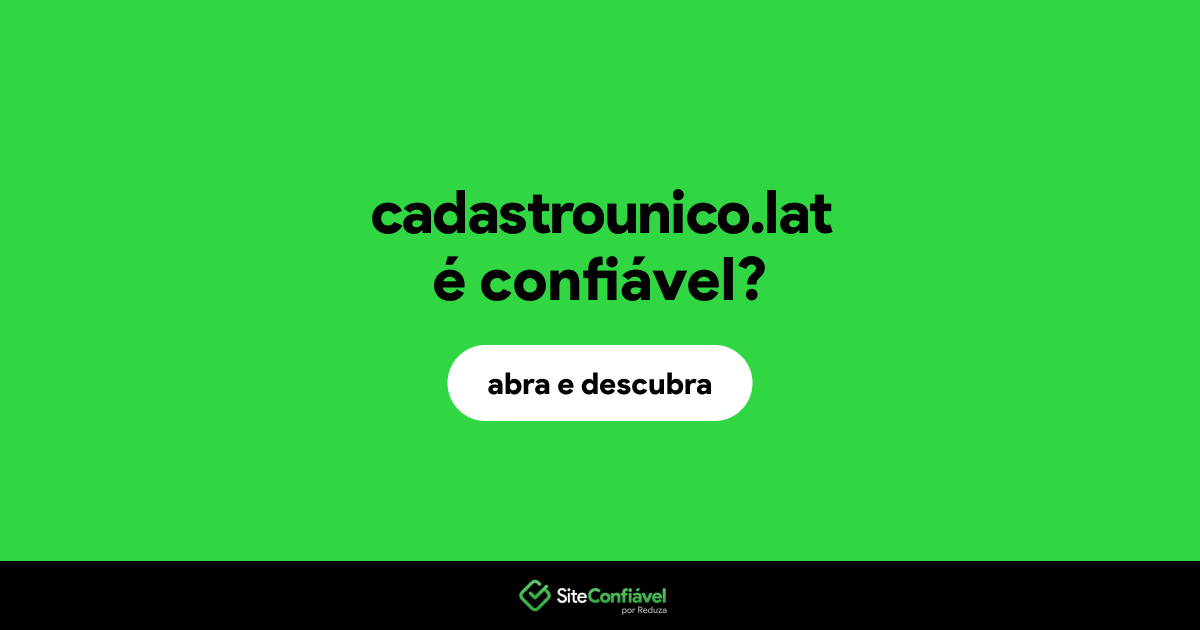 O site cadastrounico.lat é confiável?