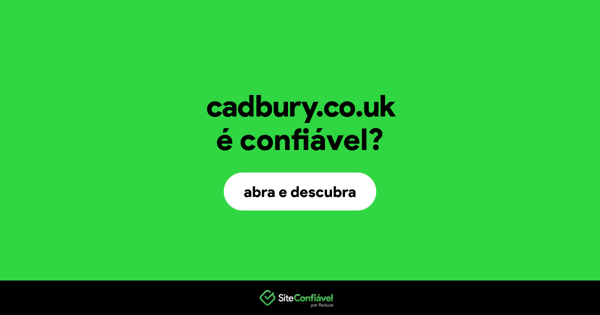 O site cadbury.co.uk é confiável?