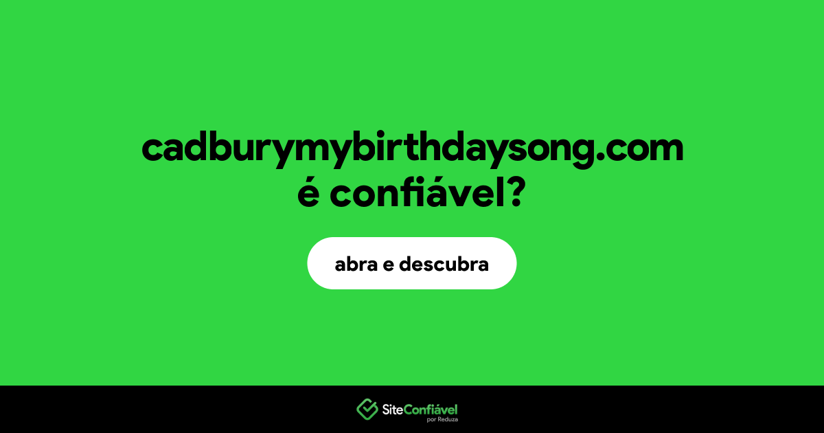 O site cadburymybirthdaysong.com é confiável?