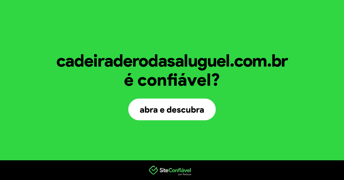 O site cadeiraderodasaluguel.com.br é confiável?
