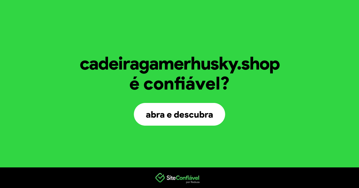 O site cadeiragamerhusky.shop é confiável?