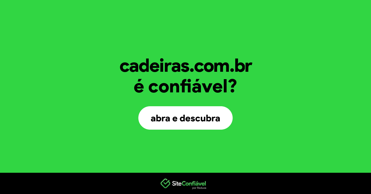O site cadeiras.com.br é confiável?