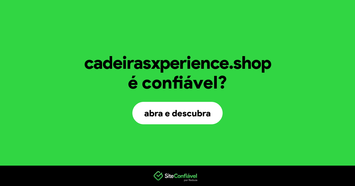 O site cadeirasxperience.shop é confiável?