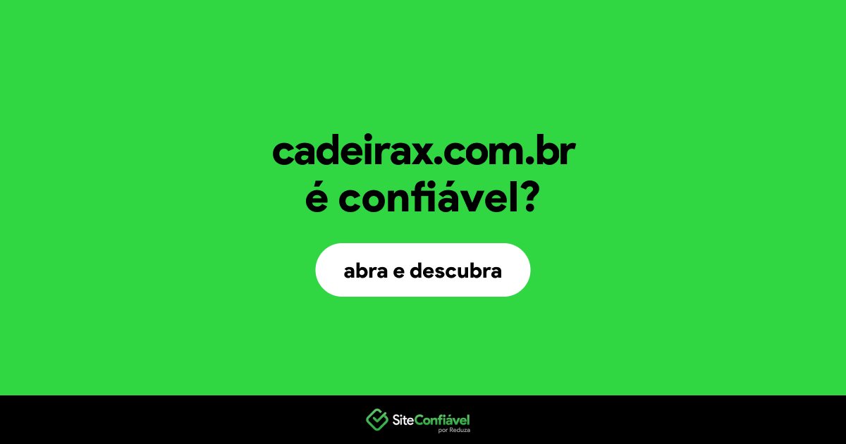 O site cadeirax.com.br é confiável?