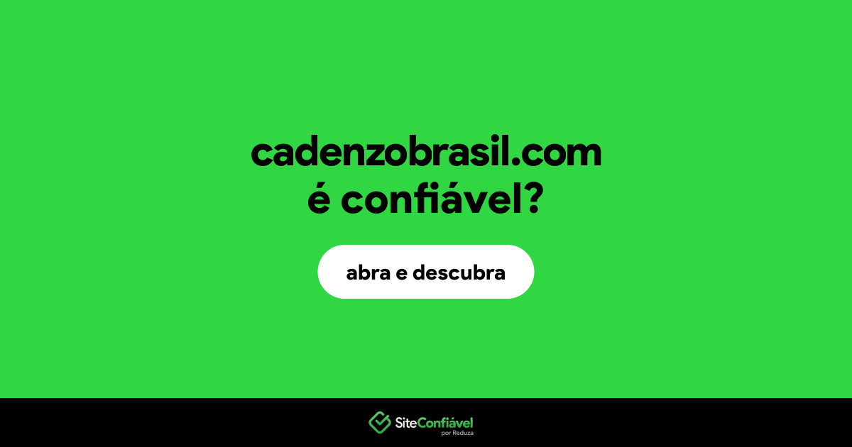 O site cadenzobrasil.com é confiável?