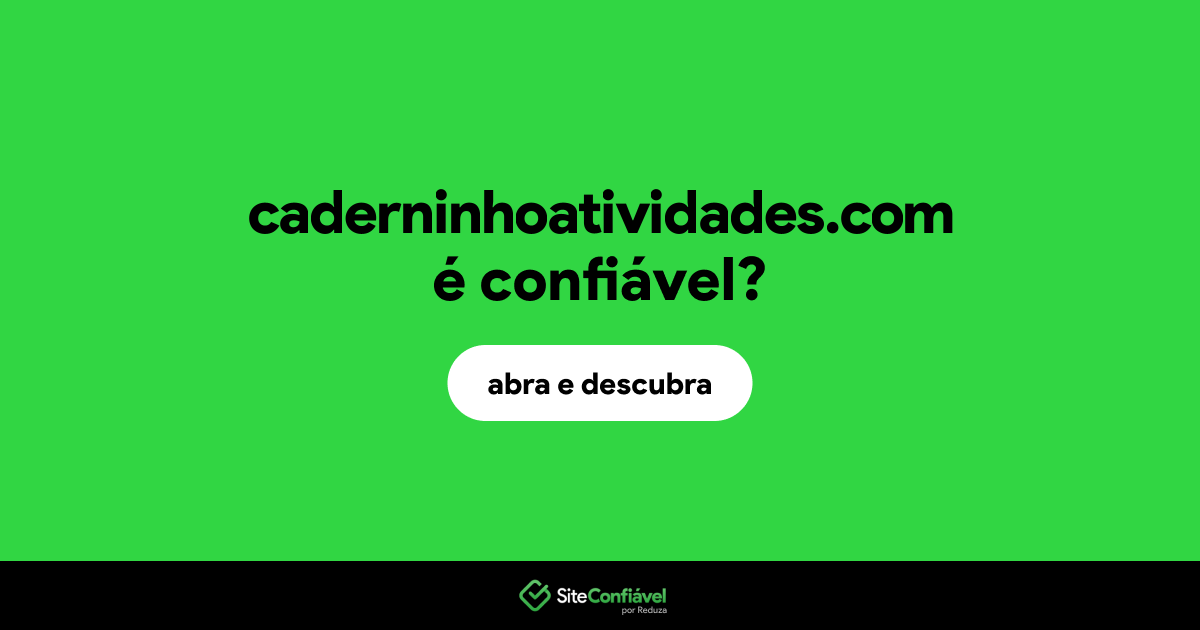 O site caderninhoatividades.com é confiável?