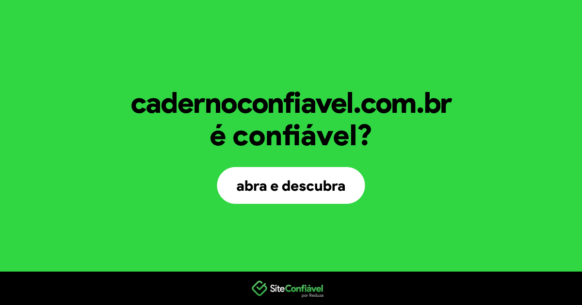 O site cadernoconfiavel.com.br é confiável?