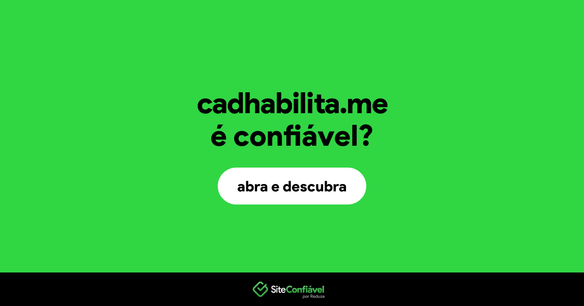 O site cadhabilita.me é confiável?