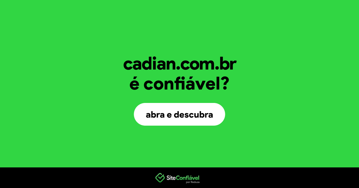 O site cadian.com.br é confiável?