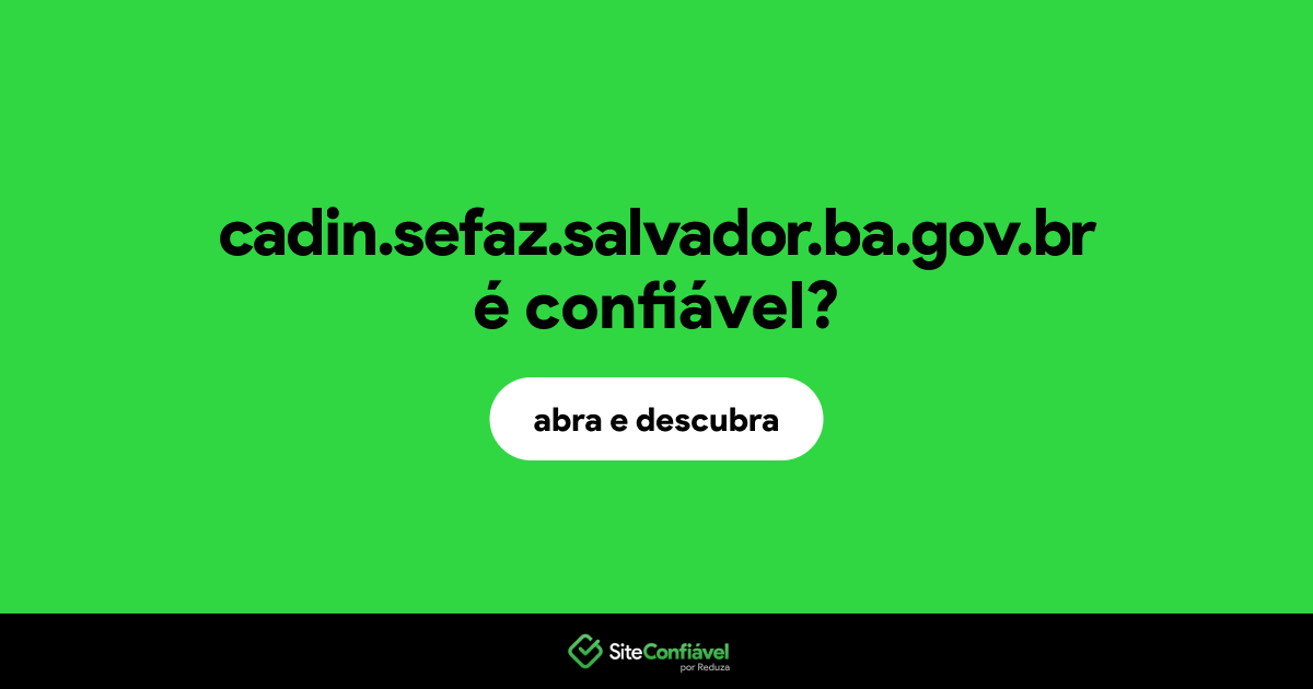 O site cadin.sefaz.salvador.ba.gov.br é confiável?