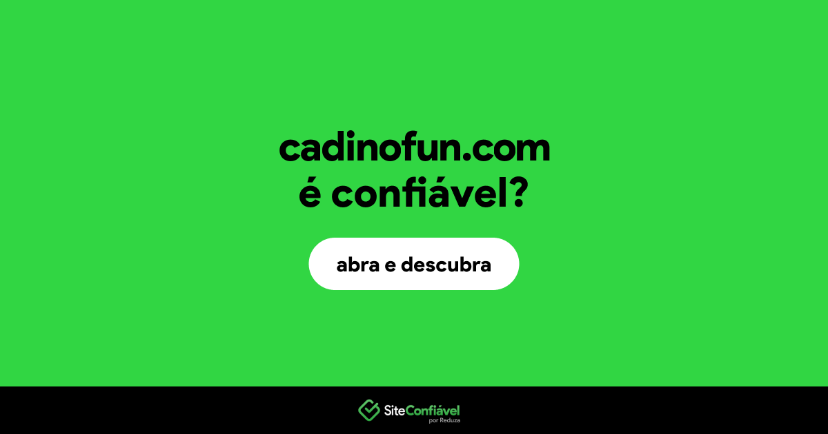 O site cadinofun.com é confiável?