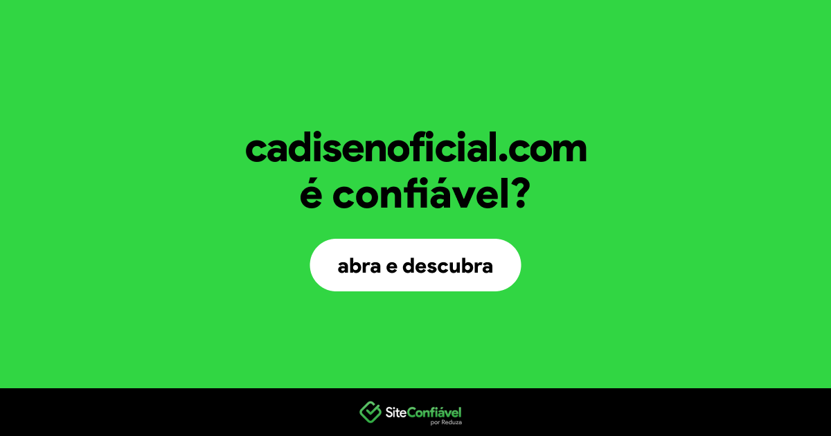 O site cadisenoficial.com é confiável?