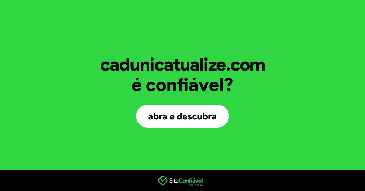 O site cadunicatualize.com é confiável?