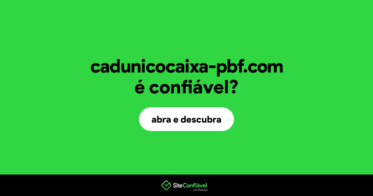 O site cadunicocaixa-pbf.com é confiável?