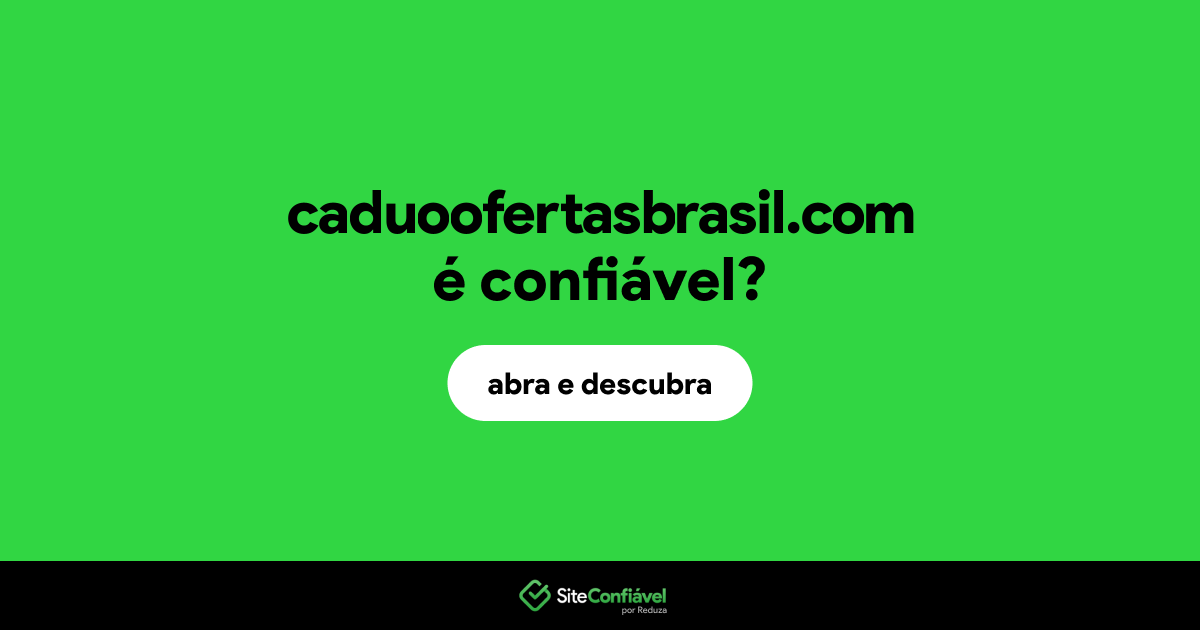 O site caduoofertasbrasil.com é confiável?