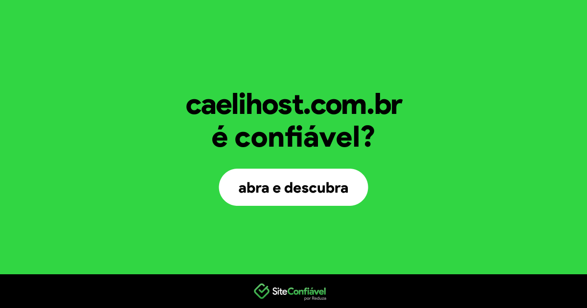 O site caelihost.com.br é confiável?