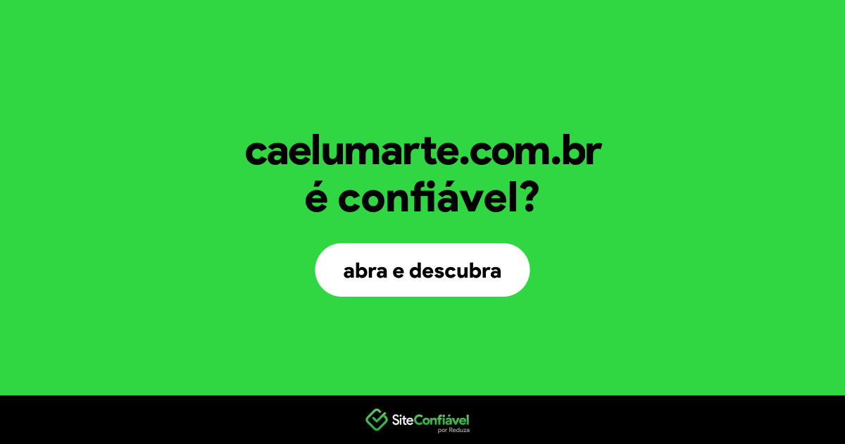 O site caelumarte.com.br é confiável?