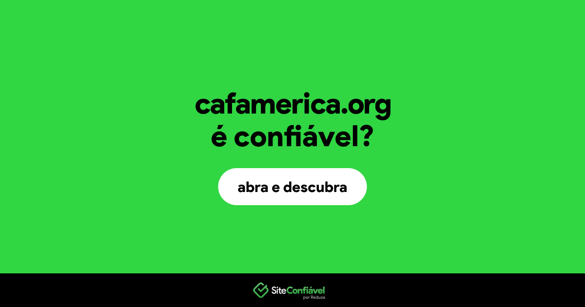 O site cafamerica.org é confiável?