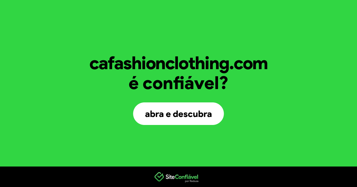 O site cafashionclothing.com é confiável?