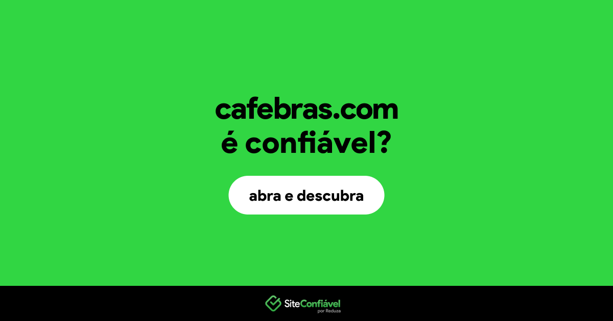 O site cafebras.com é confiável?