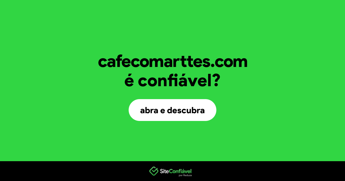 O site cafecomarttes.com é confiável?