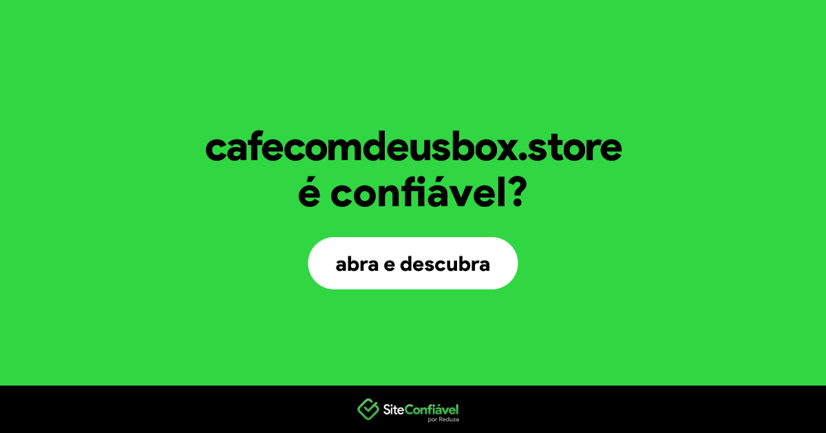 O site cafecomdeusbox.store é confiável?