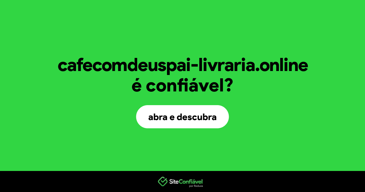 O site cafecomdeuspai-livraria.online é confiável?