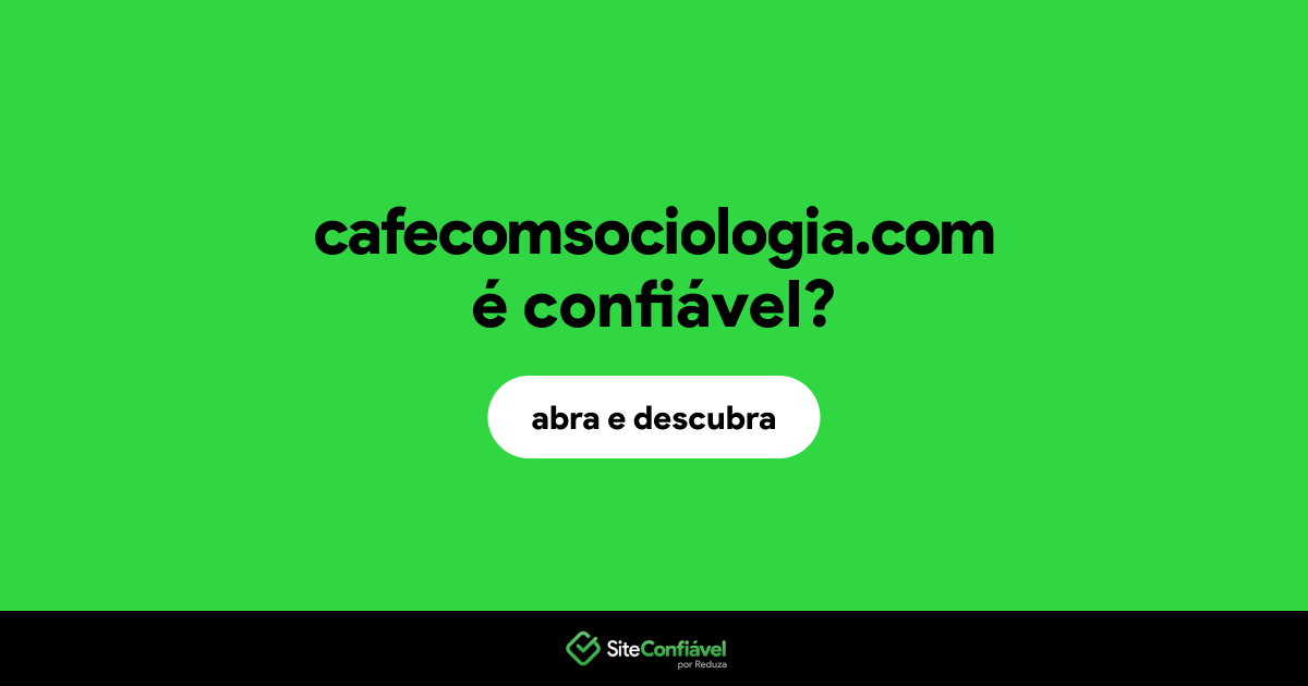 O site cafecomsociologia.com é confiável?